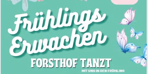 \u00dc35-Tanzabend Fr\u00fchlingserwachen "Forsthof tanzt"