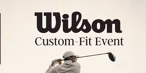 Wilson Custom fitting Event - Demo Day