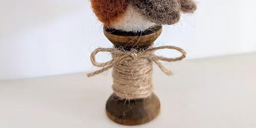 Needle Felting Workshop - Robin on a bobbin 🎀
