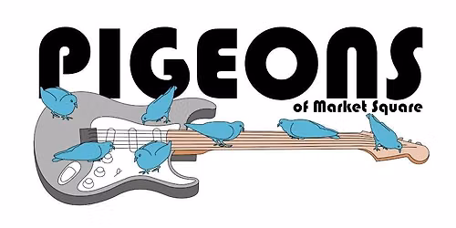 Pigeons of Market Square w\/special guest Dave Muskett