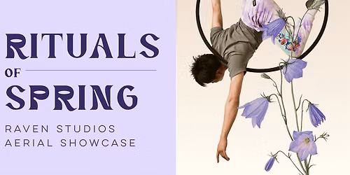 Rituals of Spring: Raven Studios Aerial Showcase - 5PM Show