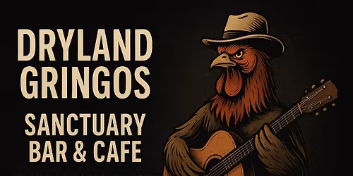 Dryland Gringos @ The Sanctuary 