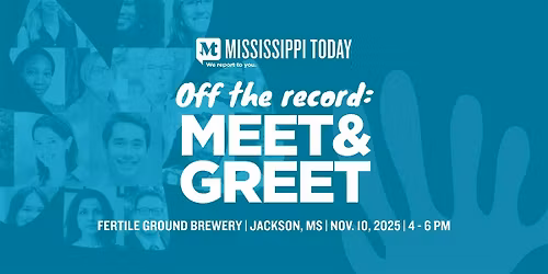 Off the Record: Mississippi Today Meet and Greet
