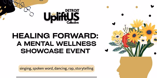 UpliftUS Collective Detroit Chapter-Mental Health Showcase