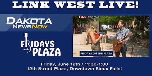 Fridays On The Plaza with LINK WEST! Dakota News Now!