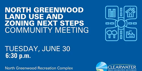 North Greenwood Land Use and Zoning Next Steps Community Meeting