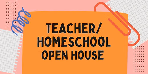 Teacher\/Homeschool Open House
