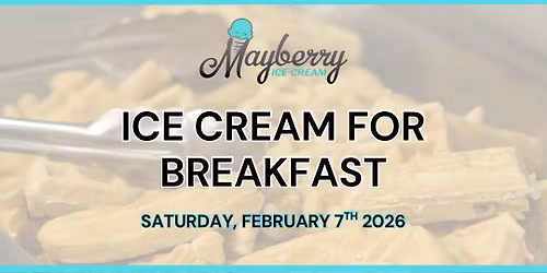 ICE CREAM FOR BREAKFAST at Mayberry Ice Cream