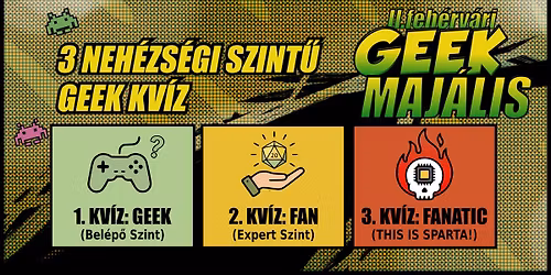 GEEK KV\u00cdZ! - a II. Feh\u00e9rv\u00e1ri Geek Maj\u00e1lison - 