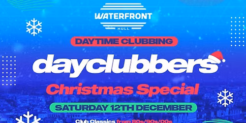 HULL - DayClubbers: The Christmas Day Party!