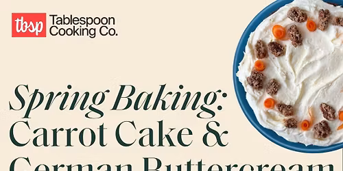 Spring Baking: Carrot Cake & German Buttercream