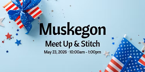 Muskegon Meet Up & Stitch 