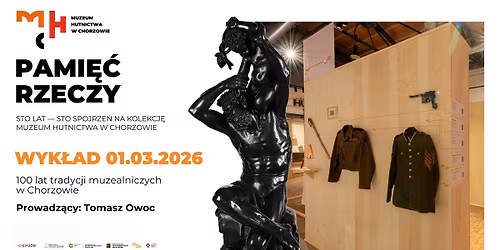 Wyk\u0142ad Tomasza Owoca: 100 lat tradycji muzealniczych w Chorzowie