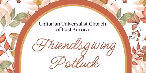 UUEA Friendsgiving Potluck
