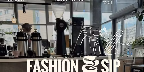 Fashion & Sip : Fashion Design Workshop & Industry Insights