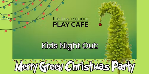 Kids Night Out: Merry Green Christmas