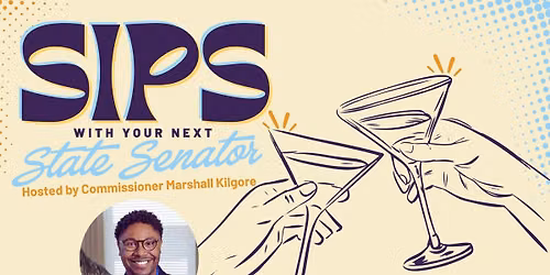 Sips with your next State Senator! 