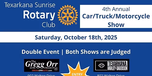 4th Annual Car, Truck, and Motorcycle Show presented by the Texarkana Sunrise Rotary Club!