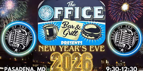 NEW YEARS EVE WITH LEFT OF THE DIAL - THE OFFICE - PASADENA, MD!!!