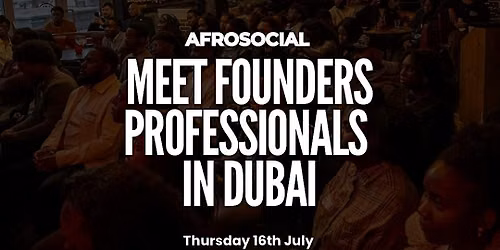 AFROSOCIAL Dubai I Founders & Professionals in the City