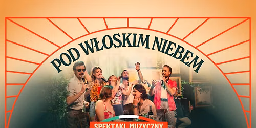 Pod W\u0142oskim Niebem - spektakl muzyczny