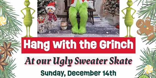 Ugly Sweater Skate with the Grumpy ole Green Guy