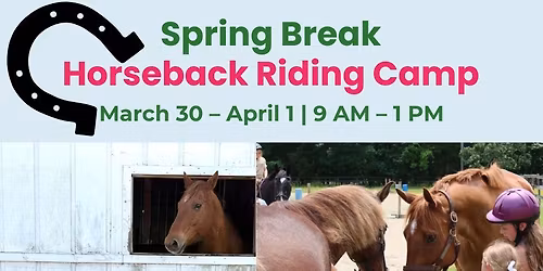 \ud83c\udf38\ud83d\udc34 Spring Break Horseback Riding Camp! \ud83d\udc34\ud83c\udf38