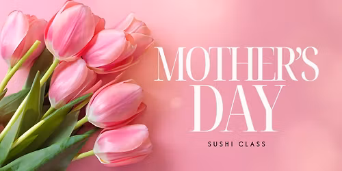 Mother's Day Sushi Making Class