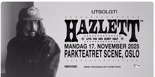 UTSOLGT! Hazlett \/\/ Parkteatret \/\/ Pres. av All Things Live