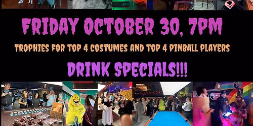 Halloween Bash (costume contest + Pinball Tournament +Art Show)
