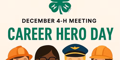 \ud83e\uddb8\u200d\u2640\ufe0f December 4-H Meeting: Career Hero Day