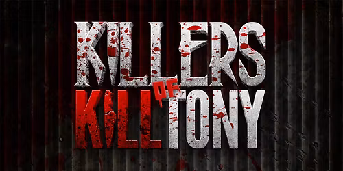 Killers of K*ll Tony