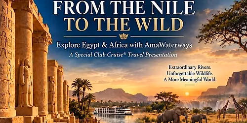 From the Nile to the Wild - Get to know Ama Waterways Exotic Journeys
