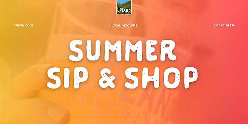 Upland Summer Sip & Shop