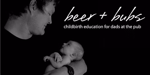 Beer and Bubs: Childbirth Education for Men at the Pub (Bunbury, WA)