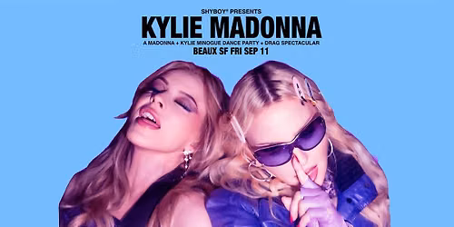 KYLIE MADONNA @ Beaux SF (presented by ShyBoy\u00ae)