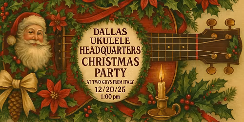 16th ANNUAL Ukulele Christmas Party & White Elephant at Two Guys from Italy