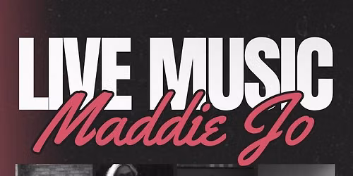 Live Music! Maddie Jo!