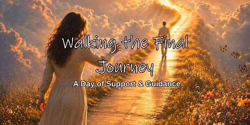 Walking the Final Journey