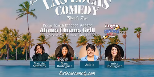 Las Locas Comedy Florida Tour - Aloma Cinema Grill - Winter Park - 03\/13\/26