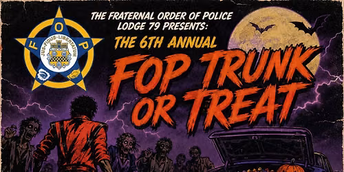 6th Annual FOP Lodge 79 Trunk or Treat 