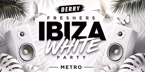 Derry Ibiza White Party for 2nd/3rd years