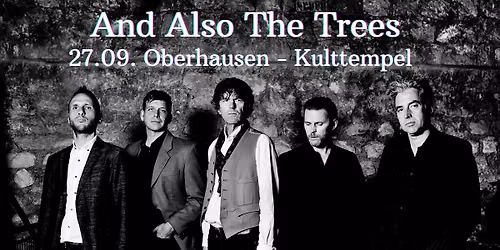 And Also The Trees - Kulttempel Oberhausen - Special Guest: Catherine Graindorge