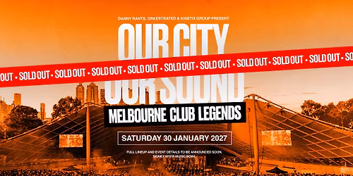 Our City Our Sound 2027 - Melbourne Club Legends SOLD OUT
