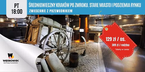 \u015aREDNIOWIECZNY KRAK\u00d3W PO ZMROKU. STARE MIASTO I PODZIEMIA RYNKU