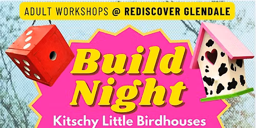 Build Nite: Kitschy Little Birdhouses (18+) - Glendale