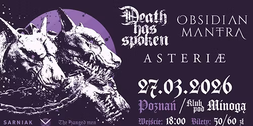 Death Has Spoken + Obsidian Mantra + Asteriae \/ POZNA\u0143\/ 27.03.2026\/KLUB POD MINOG\u0104\/