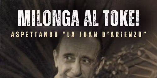 Milonga al Toke! Aspettando \u201cLa Juan D\u2019arienzo\u201d