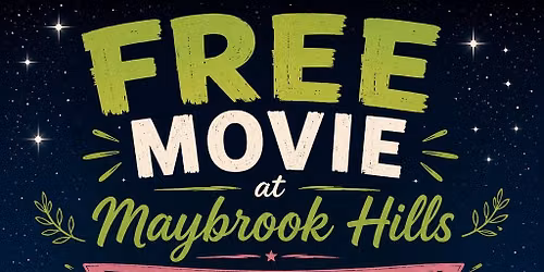 \ud83c\udf7f \ud83c\udfa5 Movie Night @ Maybrook Hills 