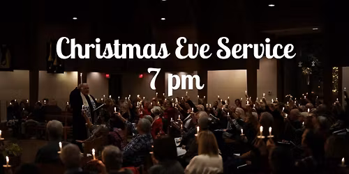 Christmas Eve Service 7 pm